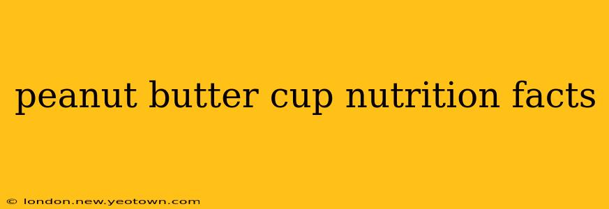 peanut butter cup nutrition facts