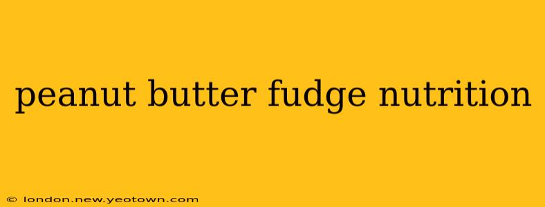 peanut butter fudge nutrition