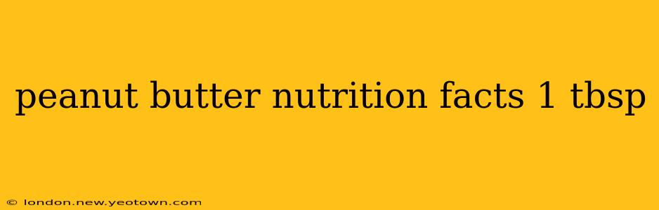 peanut butter nutrition facts 1 tbsp