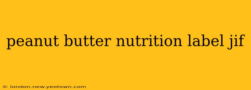 peanut butter nutrition label jif