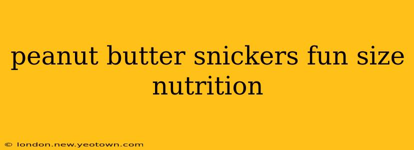 peanut butter snickers fun size nutrition