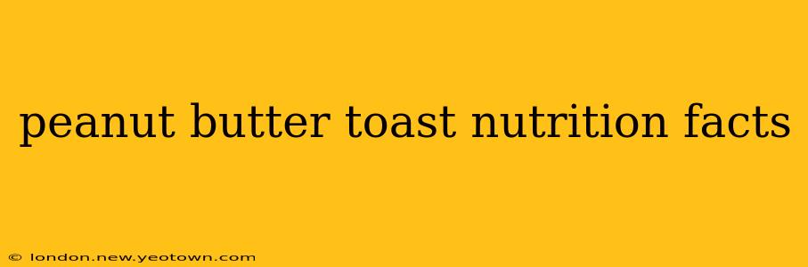 peanut butter toast nutrition facts