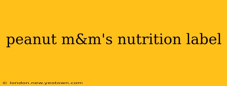 peanut m&m's nutrition label