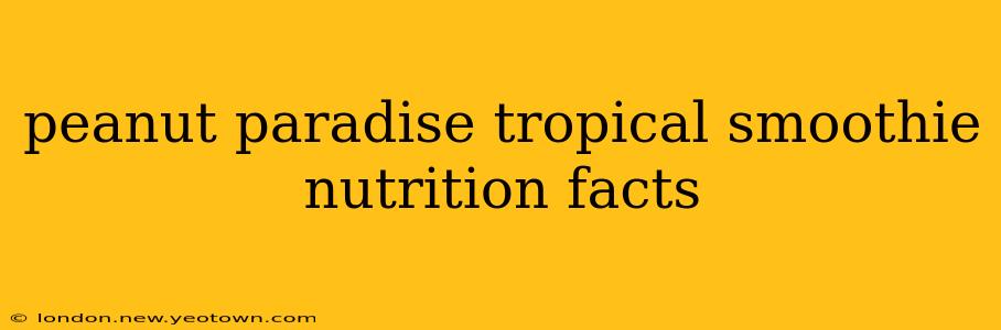 peanut paradise tropical smoothie nutrition facts