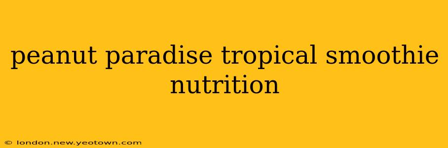 peanut paradise tropical smoothie nutrition