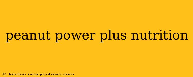 peanut power plus nutrition