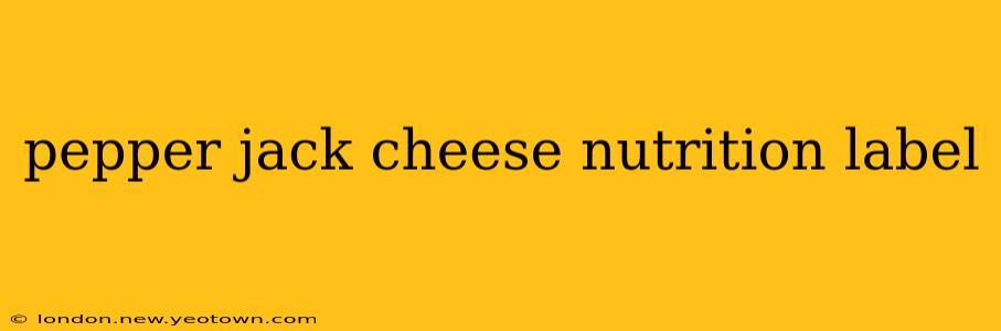 pepper jack cheese nutrition label