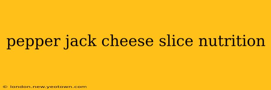pepper jack cheese slice nutrition