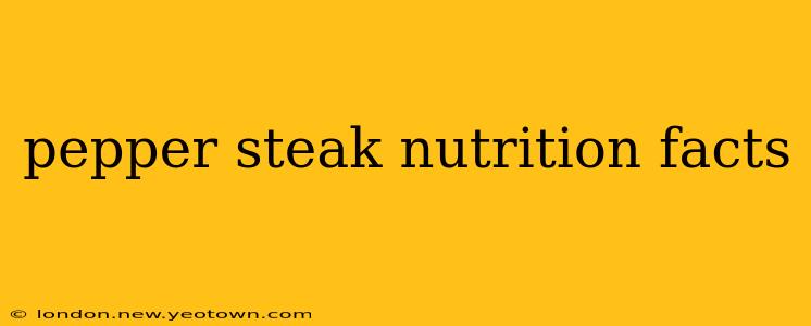 pepper steak nutrition facts