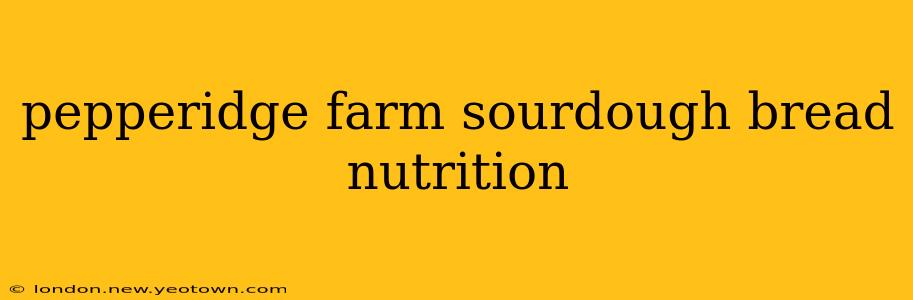 pepperidge farm sourdough bread nutrition