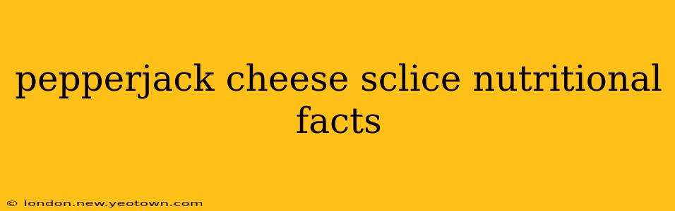 pepperjack cheese sclice nutritional facts