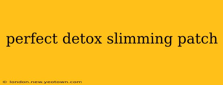 perfect detox slimming patch