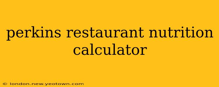 perkins restaurant nutrition calculator