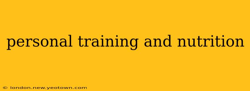 personal training and nutrition