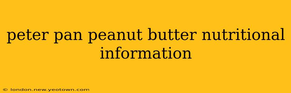 peter pan peanut butter nutritional information