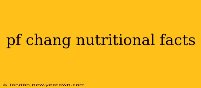 pf chang nutritional facts
