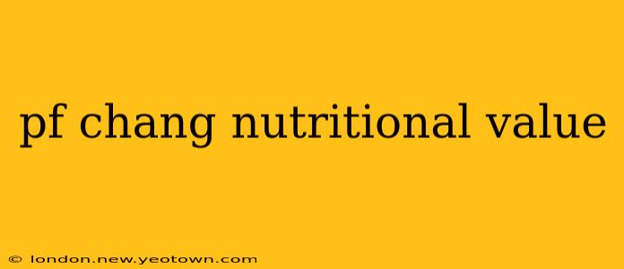 pf chang nutritional value