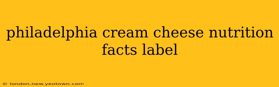 philadelphia cream cheese nutrition facts label