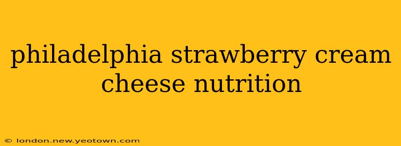philadelphia strawberry cream cheese nutrition