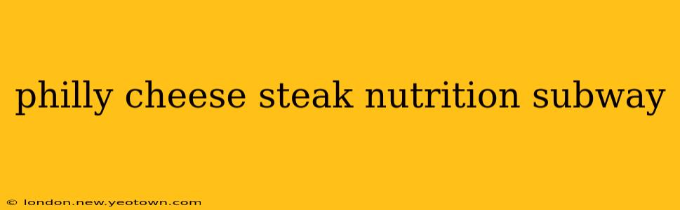 philly cheese steak nutrition subway