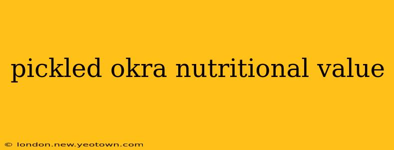 pickled okra nutritional value