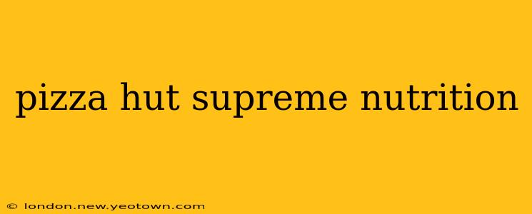 pizza hut supreme nutrition
