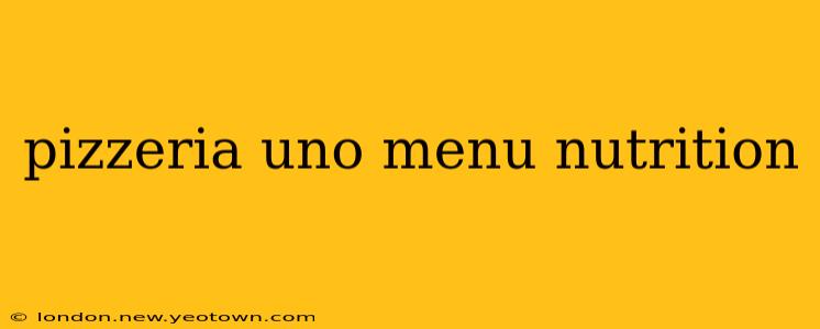 pizzeria uno menu nutrition