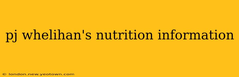 pj whelihan's nutrition information