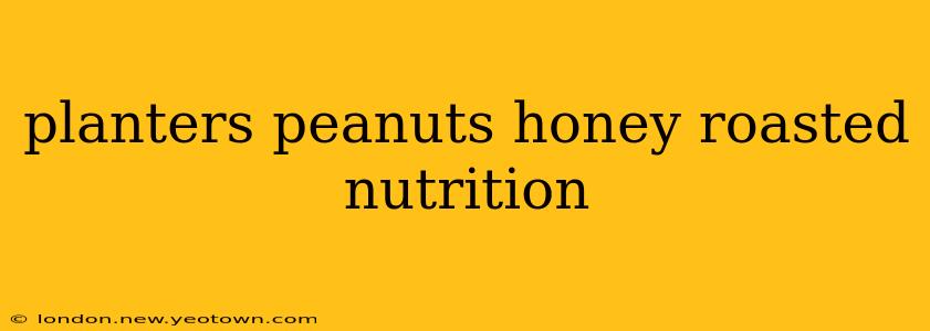 planters peanuts honey roasted nutrition