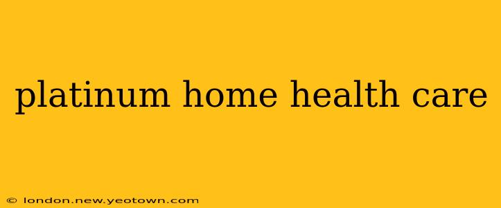 platinum home health care