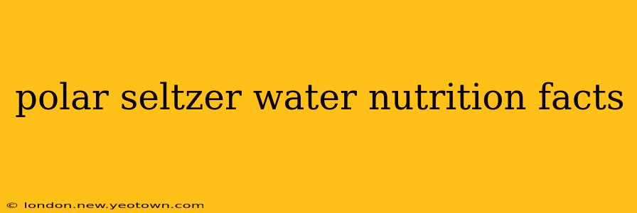 polar seltzer water nutrition facts