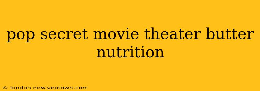 pop secret movie theater butter nutrition