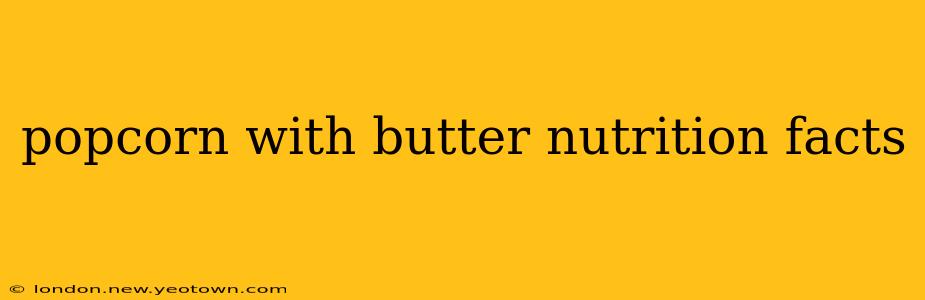 popcorn with butter nutrition facts