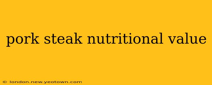 pork steak nutritional value