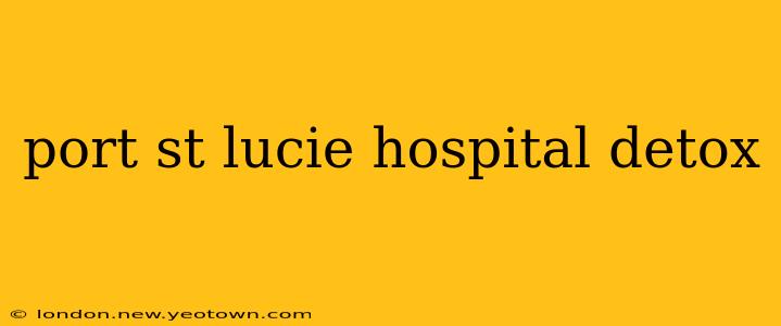 port st lucie hospital detox