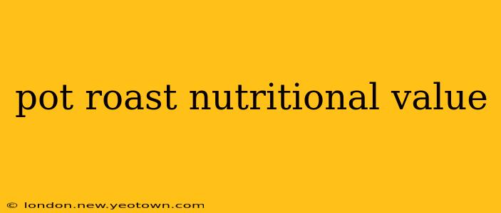 pot roast nutritional value