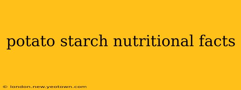 potato starch nutritional facts