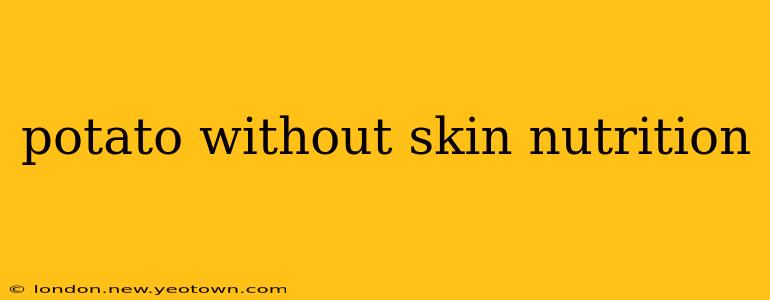 potato without skin nutrition