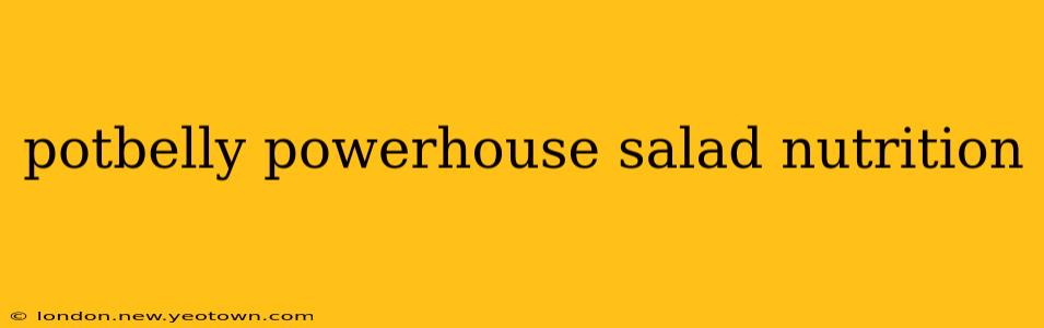 potbelly powerhouse salad nutrition