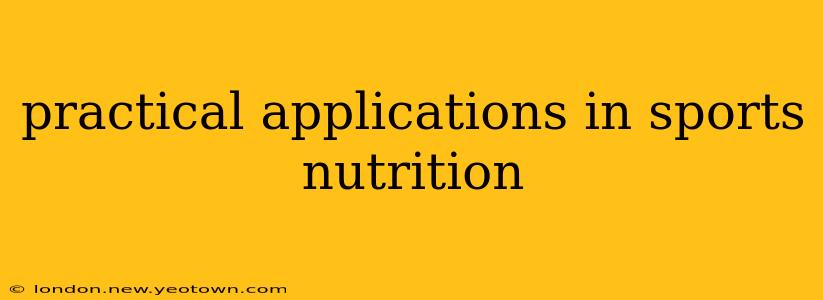practical applications in sports nutrition