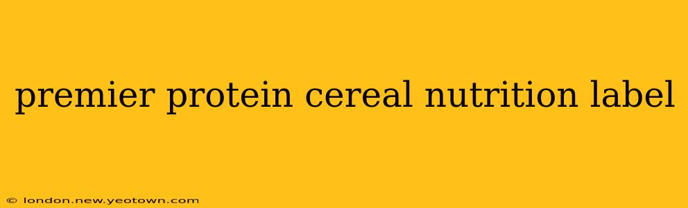 premier protein cereal nutrition label