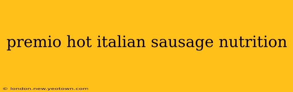 premio hot italian sausage nutrition