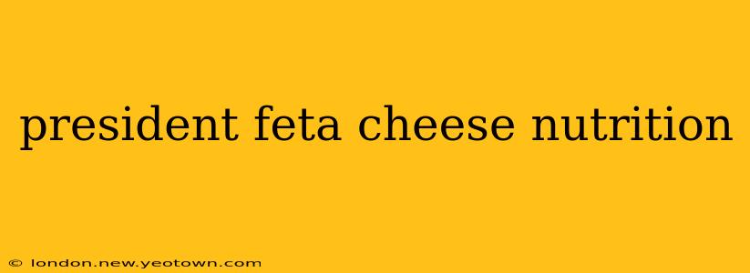 president feta cheese nutrition