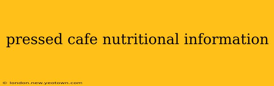 pressed cafe nutritional information