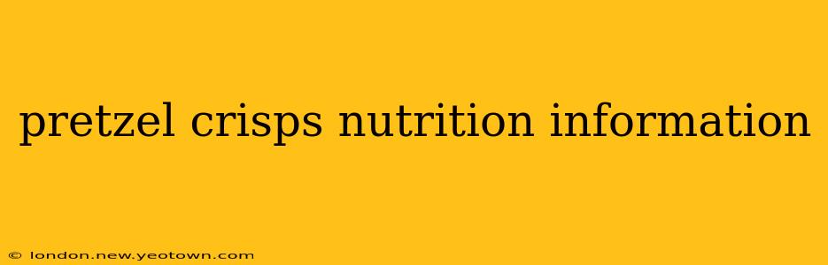 pretzel crisps nutrition information
