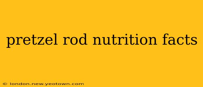 pretzel rod nutrition facts