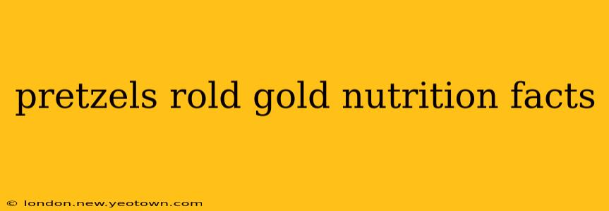 pretzels rold gold nutrition facts