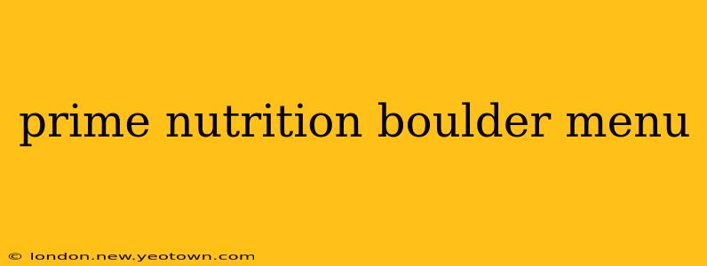prime nutrition boulder menu