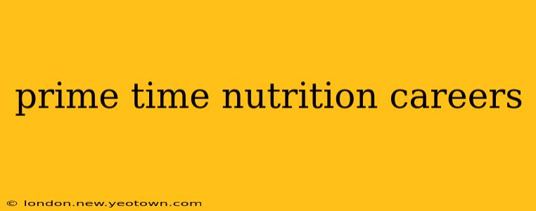 prime time nutrition careers