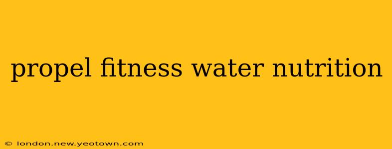 propel fitness water nutrition
